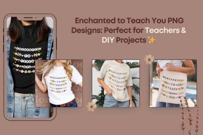 Enchanted to Teach You PNG Designs: Perfect for Teachers & DIY Projects ✨📚