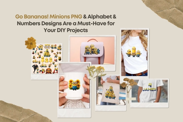 Go Bananas! Minions PNG & Alphabet & Numbers Designs Are a Must-Have for Your DIY Projects