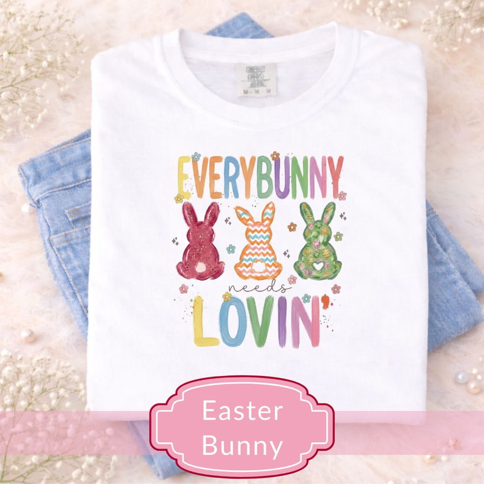 Every Bunny Needs Lovin PNG, Easter Bunny Sublimation Design, Easter Rabbit Shirt Graphic, Spring Easter PNG for T-Shirts, Instant Download A1137