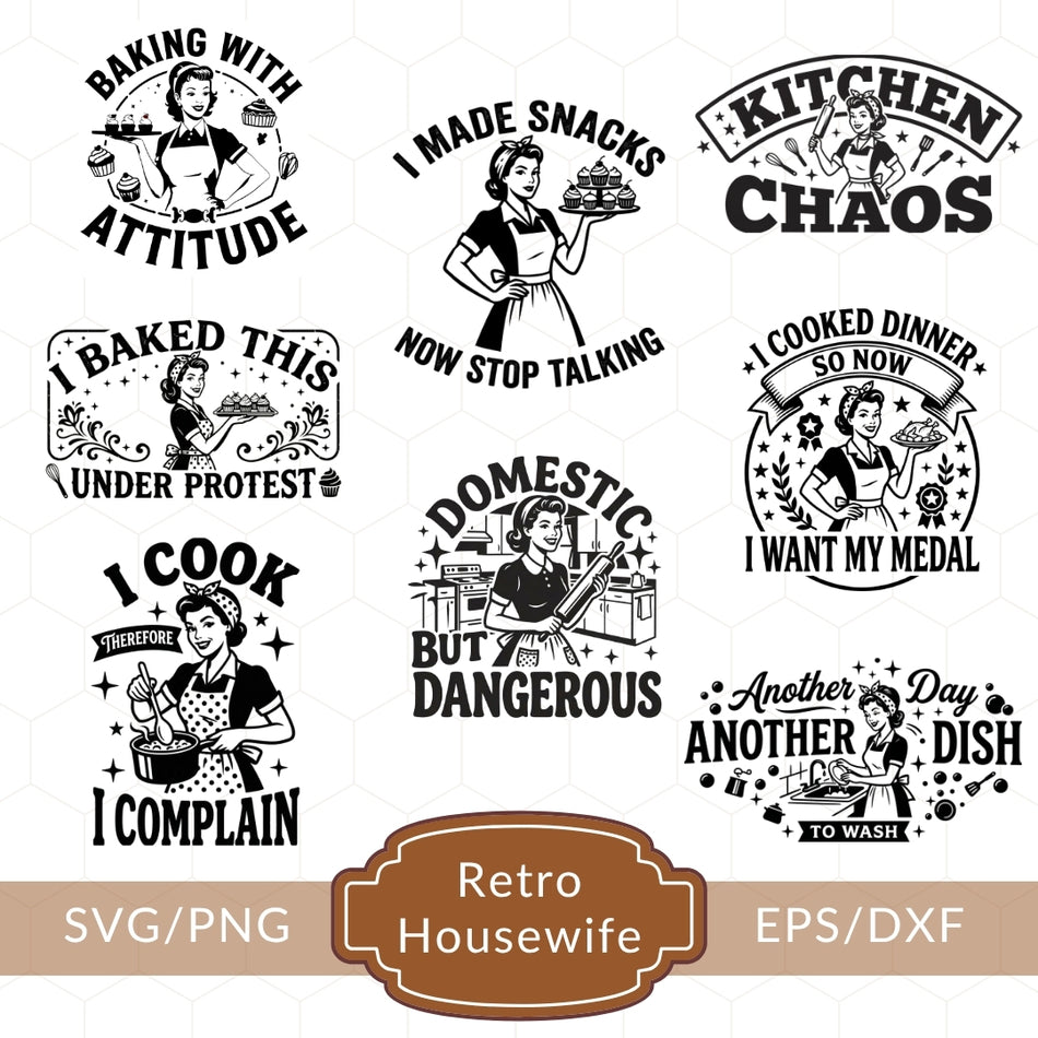 Retro Housewife Svg Bundle, Funny Cooking Quotes Svg PNG, Vintage Kitchen Designs Cricut Files, Baking Humor Cut Files DXF EPS A1278