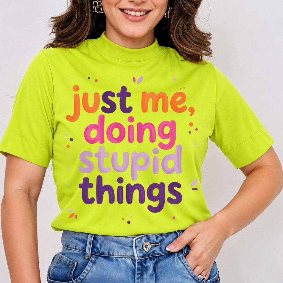 Just Me Doing Stupid Things PNG - Funny Quotes T-Shirt Design  - A 1726