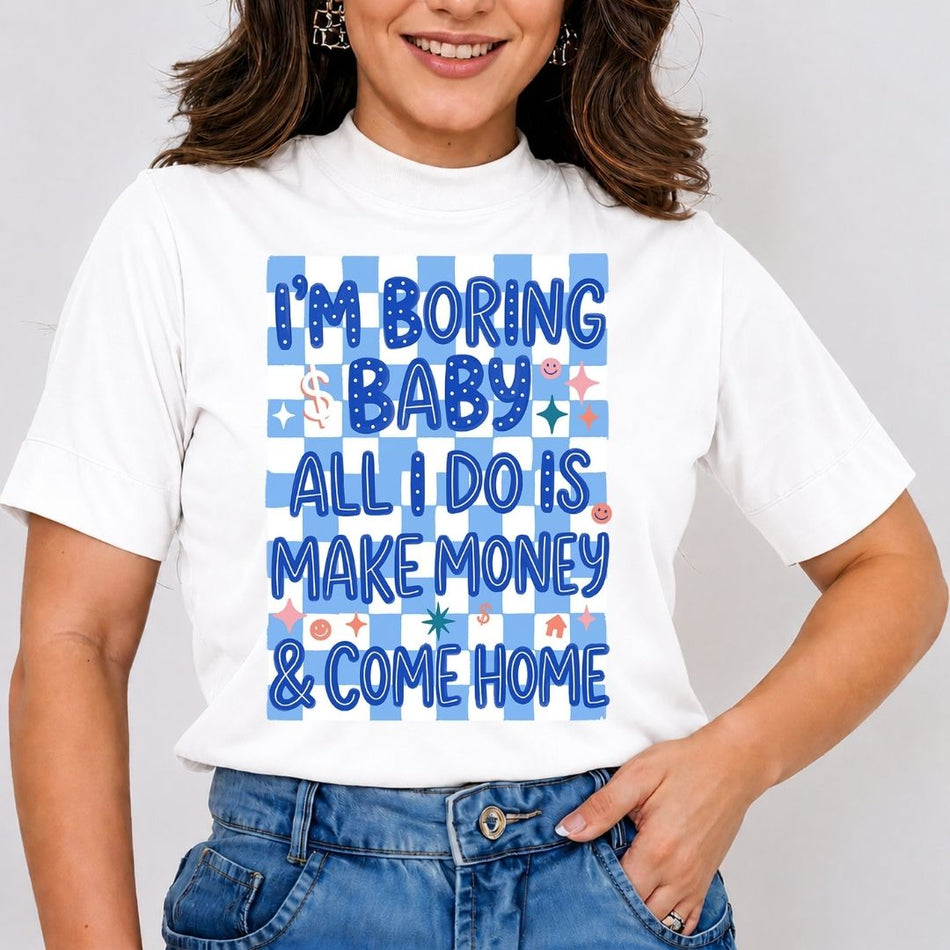 Im Boring Baby PNG - Funny Make Money - A 1716