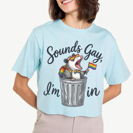Sounds Gay I'm In Opossum PNG | Light Blue Crop Tee Pride Sublimation