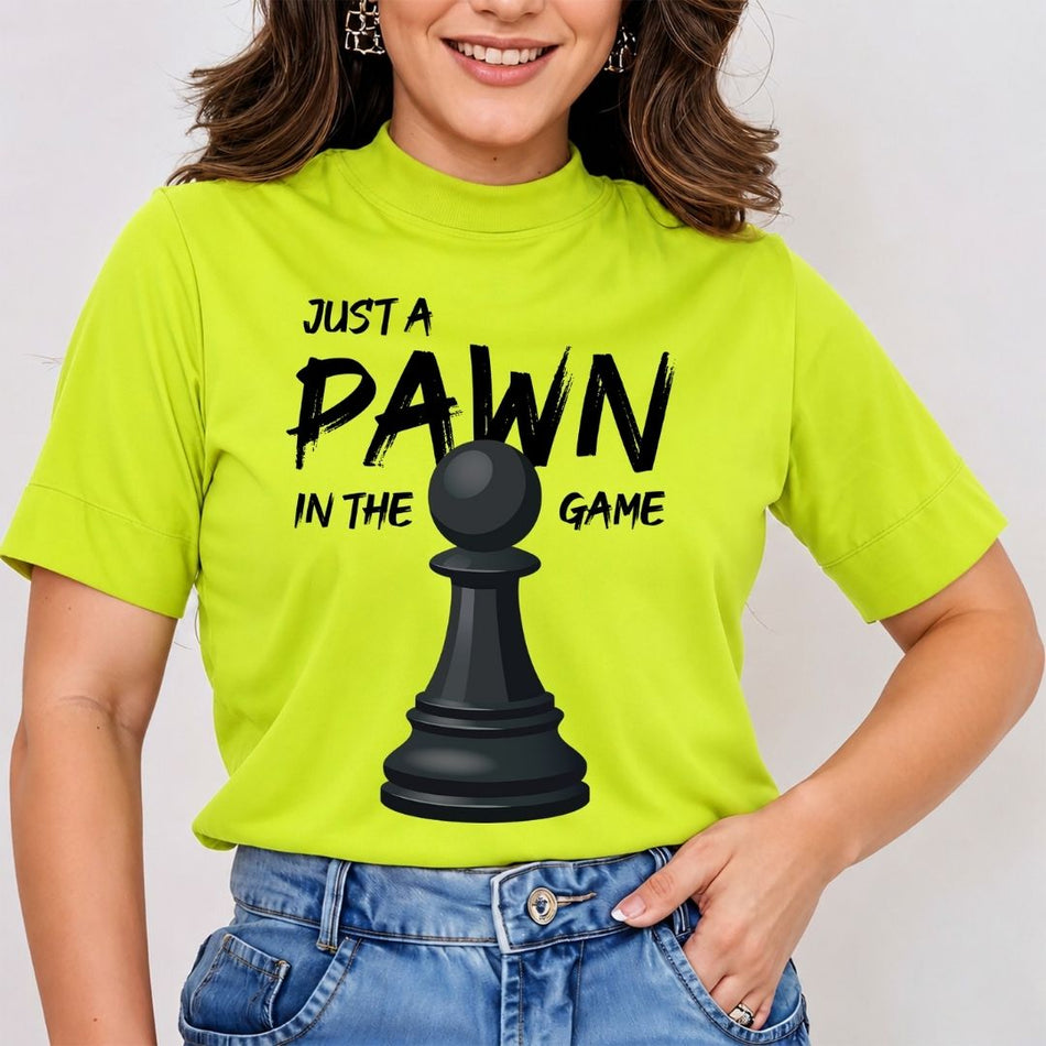 Just a Pawn in the Game Shirt, Neon Green Chess T-Shirt, Chess Lover Gift for Her, Sarcastic Chess Quote Tee, Trendy Graphic T-Shirt Women