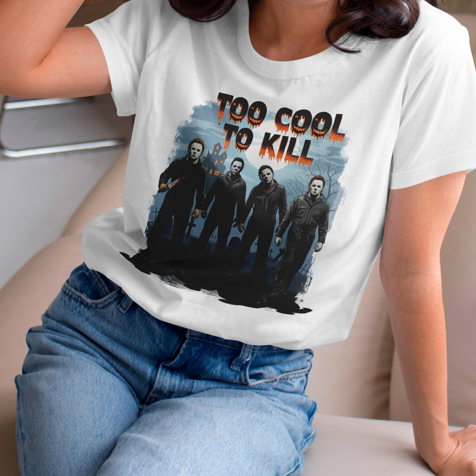 Too Cool to Kill PNG | Michael Myers Sublimation Design | Horror Movie Humor | Instant Download - C125