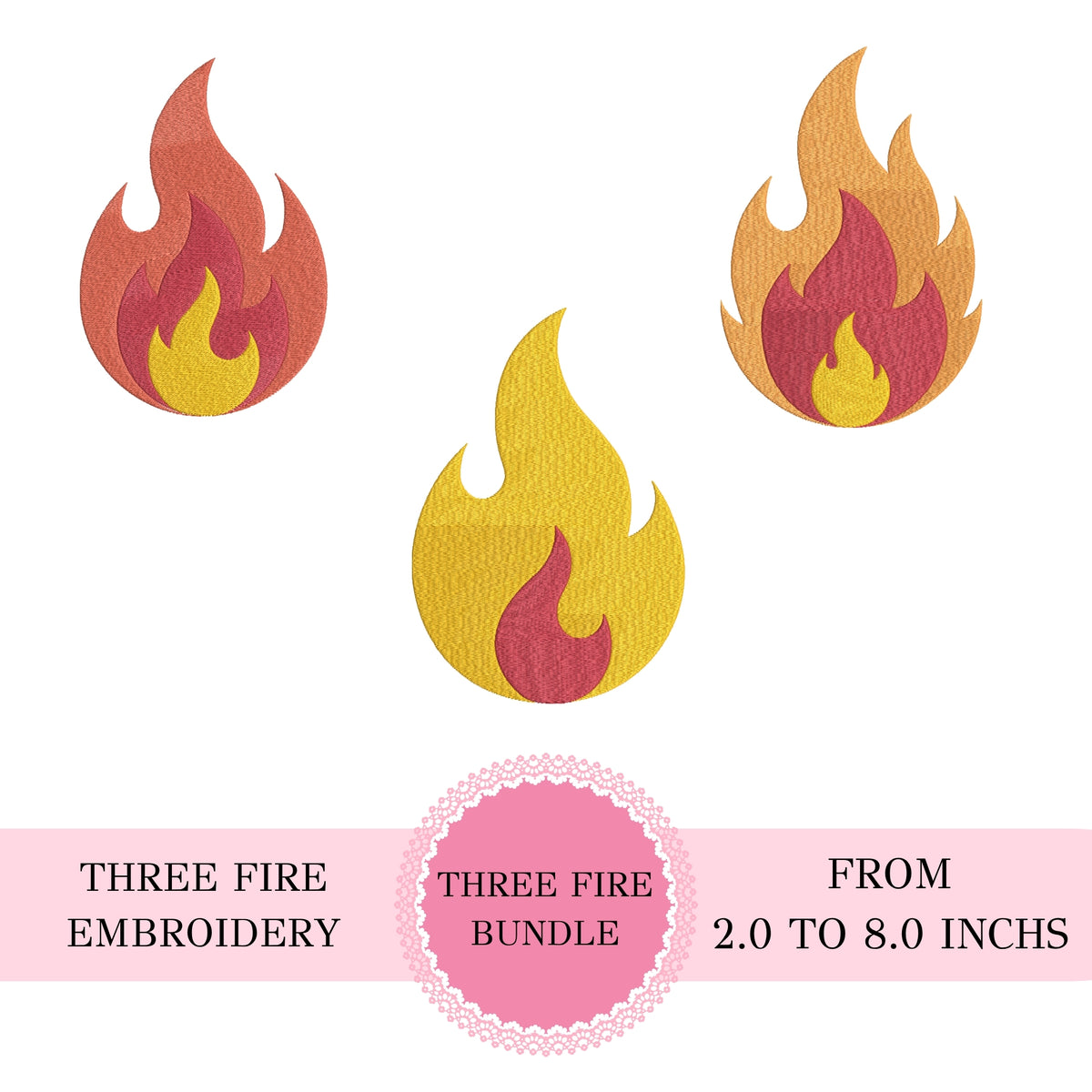 Three embroidered fire designs in different sizes on a white background, with a pink banner at the bottom reading 'THREE FIRE EMBROIDERY' and 'THREE FIRE BUNDLE FROM 2.0 TO 8.