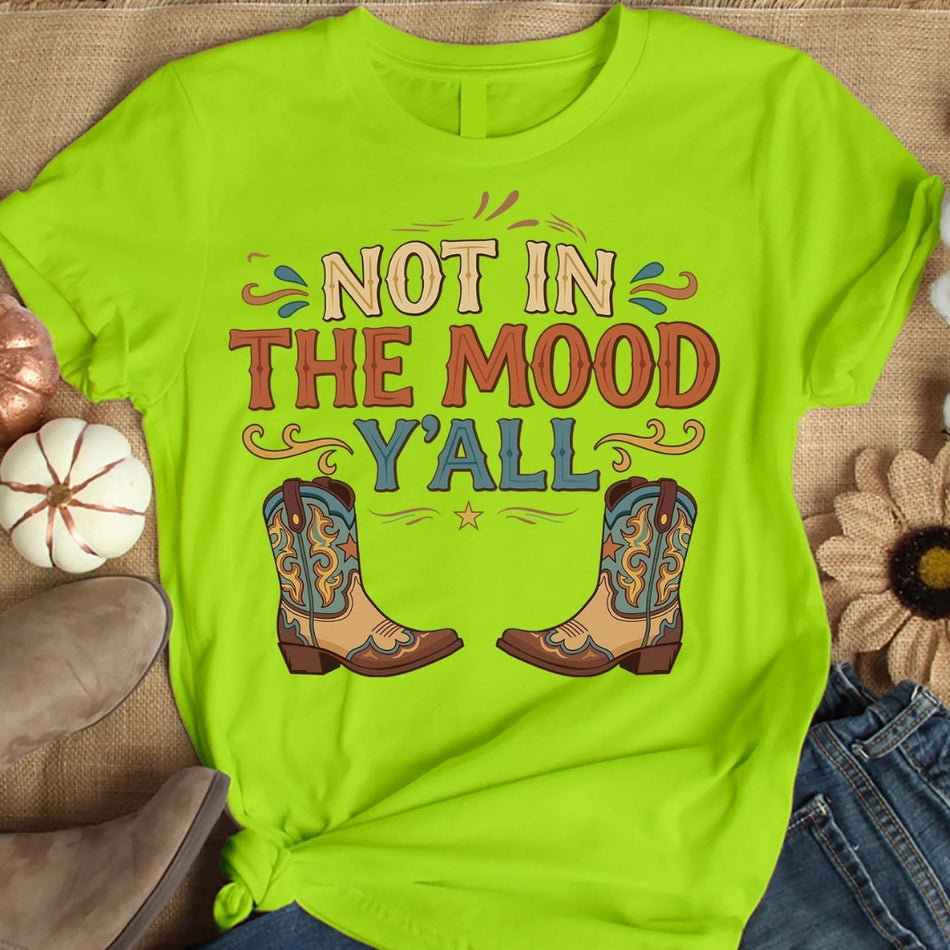 Not In The Mood Y’all PNG, Funny Cowgirl Sublimation Design, Western Quote Graphic, Cowboy Boots Shirt PNG, Country Girl Digital Download A 1583