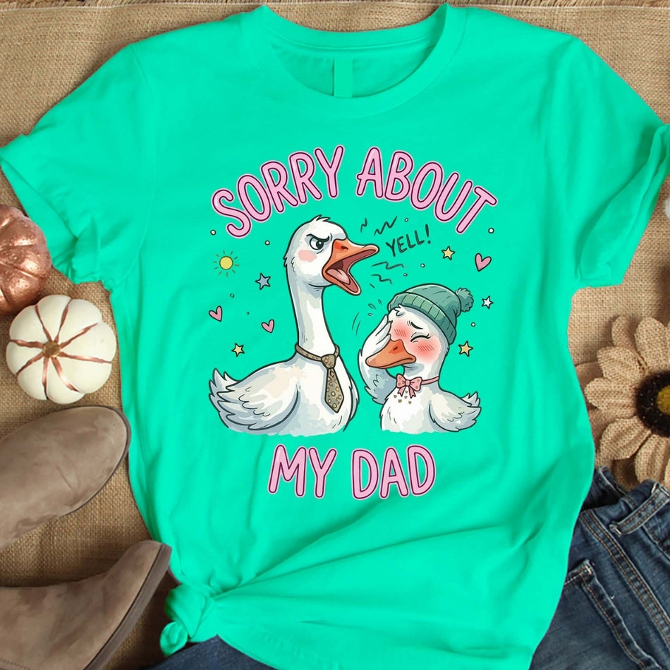 Sorry About My Dad Png, Funny Goose Sublimation Design, Cute Duck Cartoon Shirt Graphic, Kids Funny Fathers day T-Shirt , Instant Download A 1594