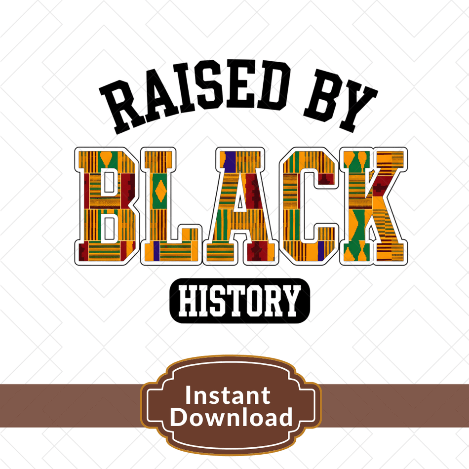 RaisedbyBlackHistoryPNGMelaninPrideDesign